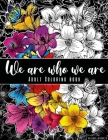 We are who we are: Adult Coloring Book Cover Image