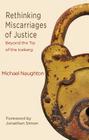 Rethinking Miscarriages of Justice: Beyond the Tip of the Iceberg (Critical Studies of the Asia-Pacific) By M. Naughton Cover Image