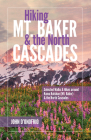 Hiking Mt. Baker and the North Cascades: Selected Walks and Hikes Around Koma Kulshan (Mt. Baker) and the North Cascades Cover Image