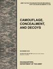Camouflage, Concealment and Decoys: The Official U.S. Army Tactics, Techniques, and Procedures Manual Attp 3-34.39 (FM 20-3)/McRp 3-17.6a By U. S. Army Training and Doctrine Command Cover Image