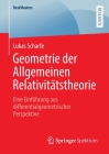 Geometrie Der Allgemeinen Relativitätstheorie: Eine Einführung Aus Differentialgeometrischer Perspektive (Bestmasters) By Lukas Scharfe Cover Image