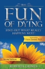 The Fun of Dying: Find Out What Really Happens Next By Roberta Grimes Cover Image