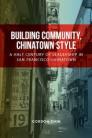 Building Community, Chinatown Style: A Half Century of Leadership in San Francisco Chinatown By Gordon Chin Cover Image