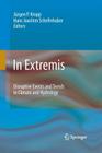 In Extremis: Disruptive Events and Trends in Climate and Hydrology By Jürgen Kropp (Editor), Hans-Joachim Schellnhuber (Editor) Cover Image