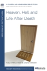 Heaven, Hell, and Life After Death: A 6-Week, No-Homework Bible Study (40-Minute Bible Studies) By Kay Arthur, Bob Vereen, Diane Vereen Cover Image
