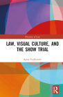 Law, Visual Culture, and the Show Trial (Discourses of Law) By Agata Fijalkowski Cover Image