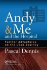Andy & Me and the Hospital: Further Adventures on the Lean Journey Cover Image