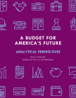 A Budget for America's Future: Analytical Perspectives, Budget of the U.S. Government, Fiscal Year 2021 By Executive Office of the President Cover Image