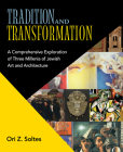 Tradition and Transformation: A Comprehensive Exploration of Three Millenia of Jewish Art and Architecture By Ori Z. Soltes Cover Image