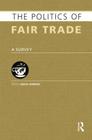 The Politics of Fair Trade: A Survey (Europa Politics of ...) By Meera Warrier (Editor) Cover Image