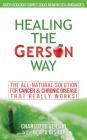 Healing The Gerson Way: The All-Natural Solution for Cancer & Chronic Disease By Charlotte Gerson, Beata Bishop (Contribution by) Cover Image
