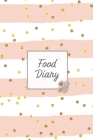 Food Diary: Daily Track & Record Food Intake Journal, Total Calories Log, Diet & Weight Log, Personal Nutrition Book By Amy Newton Cover Image