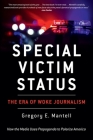 Special Victim Status, The Era Of Woke Journalism Cover Image