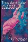 They don't make plus size spacesuits By Ali Thompson Cover Image
