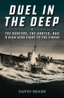Duel in the Deep: The Hunters, the Hunted, and a High Seas Fight to the Finish By David L. Sears Cover Image