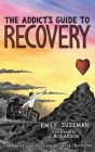 The Addict's Guide to Recovery By Emily Sussman, J. E. Larson (Illustrator) Cover Image