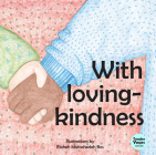With Loving Kindness (Tender Years Series) By Elaheh Mottahedeh Bos (Illustrator) Cover Image