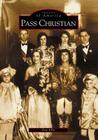 Pass Christian (Images of America) By Dan Ellis Cover Image