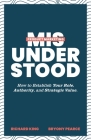 Product Marketing Misunderstood: How to Establish Your Role, Authority, and Strategic Value By Richard King, Bryony Pearce Cover Image