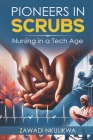 Pioneers in Scrubs: Nursing in a Tech Age Cover Image
