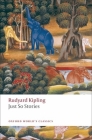 Just So Stories: For Little Children (Oxford World's Classics) By Rudyard Kipling, Lisa Lewis (Editor) Cover Image