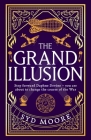 The Grand Illusion: Enter a world of magic, mystery, war and illusion from the bestselling author Syd Moore (Section W) Cover Image