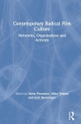 Contemporary Radical Film Culture: Networks, Organisations and Activists By Steve Presence (Editor), Mike Wayne (Editor), Jack Newsinger (Editor) Cover Image