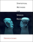 Statistical Methods for Speech Recognition (Language, Speech, and Communication) By Frederick Jelinek Cover Image