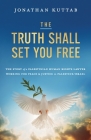 The Truth Shall Set You Free: The Story of a Palestinian Human Rights Lawyer Working for Peace and Justice in Palestine/Israel Cover Image