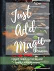Just Add Magic Cookbook: for your family's magical recipes By Jouvay Journals Cover Image