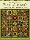 Penny Haren's Pieced Appliqué Intricate Blocks Made Easy: Innovative Techniques for Creating Perfect Blocks for Successful Projects Cover Image