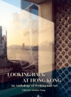 Looking Back at Hong Kong: An Anthology of Writing and Art Cover Image
