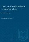 The French Shore Problem in Newfoundland: An Imperial Study (Heritage) By Frederic F. Thompson Cover Image