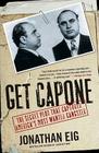 Get Capone: The Secret Plot That Captured America's Most Wanted Gangster By Jonathan Eig Cover Image