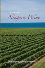 The World of Niagara Wine By Michael Ripmeester (Editor), Phillip Gordon Mackintosh (Editor), Christopher Fullerton (Editor) Cover Image