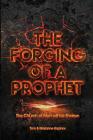 The Forging of a Prophet: The Church of Men will be Shaken By Tom &. Marianne Kapinos, End2endbooks Co (Cover Design by) Cover Image