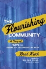 The Flourishing Community: A Story of Hope for America's Distressed Places By Brad Ketch Cover Image