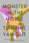Monster in the Middle: A Novel By Tiphanie Yanique Cover Image