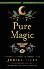 Pure Magic: A Complete Course in Spellcasting (Weiser Classics Series) By Judika Illes, Mat Auryn (Foreword by) Cover Image