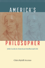 America's Philosopher: John Locke in American Intellectual Life By Claire Rydell Arcenas Cover Image