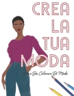 Crea La Tua Moda: Libro Da Colorare Di Moda By Lovable Duck Sketchbooks Cover Image
