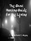 The Ghost Hunting Guide for the Living Cover Image