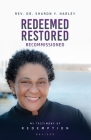 Redeemed Restored Recommissioned: My Testimony of Redemption Revised By Sharon Y. Harley Cover Image