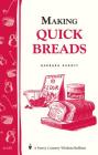 Making Quick Breads: Storey's Country Wisdom Bulletin A-135 (Storey Country Wisdom Bulletin) By Barbara Karoff Cover Image