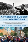 A Freedom Budget for All Americans: Recapturing the Promise of the Civil Rights Movement in the Struggle for Economic Justice Today By Paul Le Blanc, Michael D. Yates Cover Image