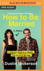 How to Be Married (to Melissa): A Hilarious Guide to a Happier, One-Of-A-Kind Marriage By Dustin Nickerson, Taylor Tomlinson (Foreword by), Dustin Nickerson (Read by) Cover Image