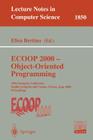 ECOOP 2000 - Object-Oriented Programming: 14th European Conference Sophia Antipolis and Cannes, France, June 12-16, 2000 Proceedings (Lecture Notes in Computer Science #1850) By Elisa Bertino (Editor) Cover Image
