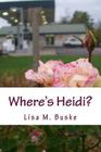 Where's Heidi?: One Sister's Journey By Lisa M. Buske Cover Image