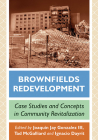 Brownfields Redevelopment: Case Studies and Concepts in Community Revitalization By Joaquin Jay Gonzalez (Editor), Tad McGalliard (Editor), Ignacio Dayrit (Editor) Cover Image