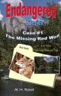Endangered Species Case #1: : The Missing Red Wolf Cover Image